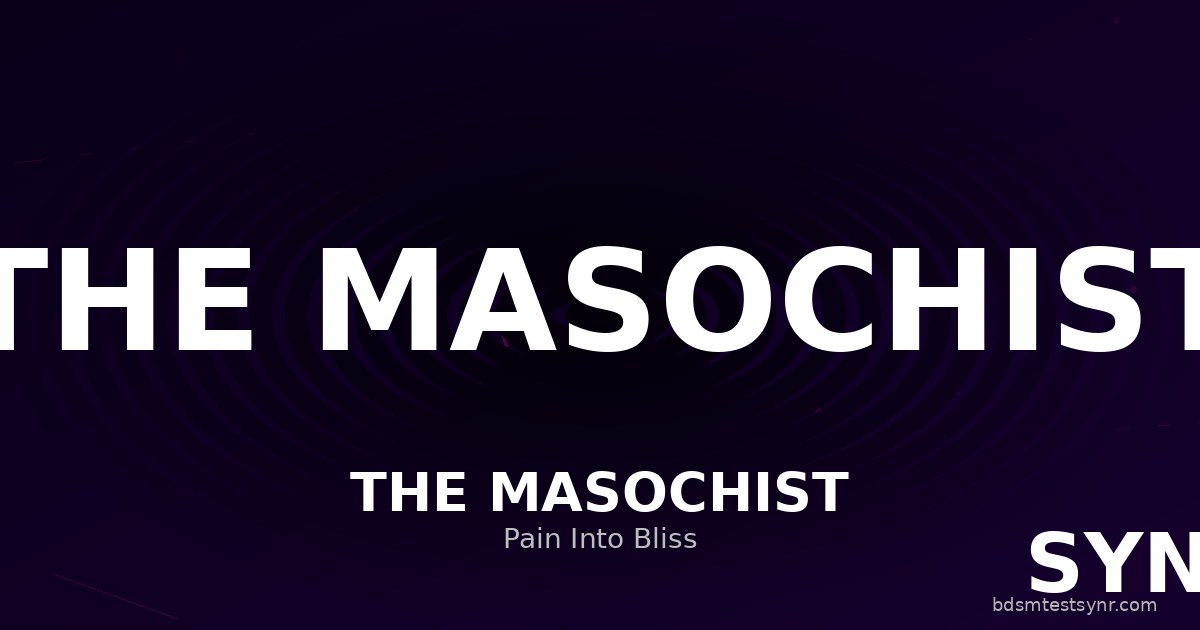 Masochist BDSM archetype — psychology guide — SYNR