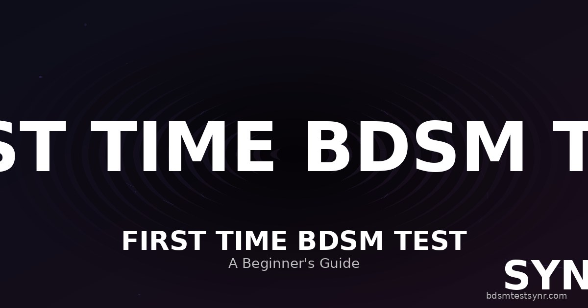 First Time Bdsm Test Guide — SYNR guide