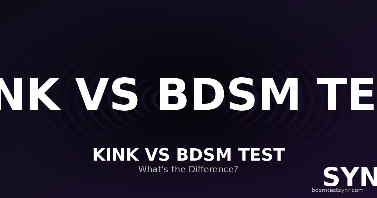 Kink Test Vs Bdsm Test — SYNR guide